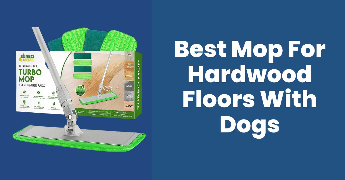 Best Mop For Hardwood Floors With Dogs