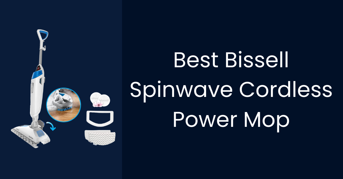 Best Bissell Spinwave Cordless Power Mop