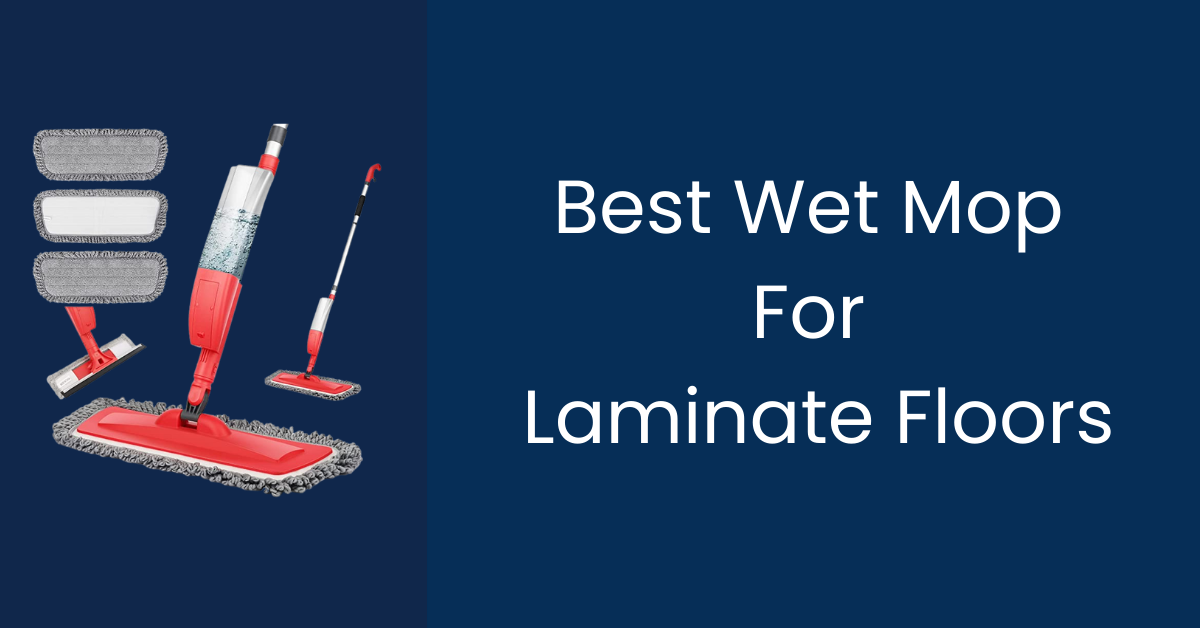 Best Wet Mop For Laminate Floors
