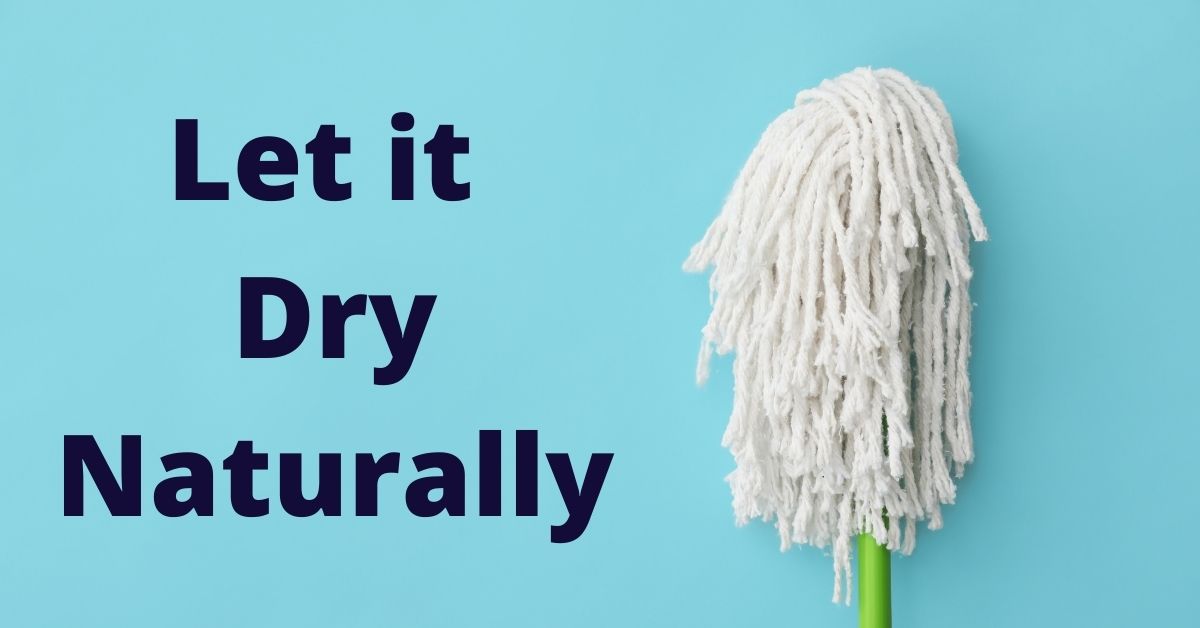 Let it dry naturally