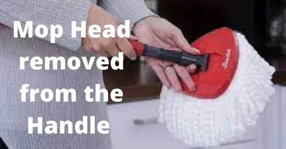The mop head should be removed from the handle.
