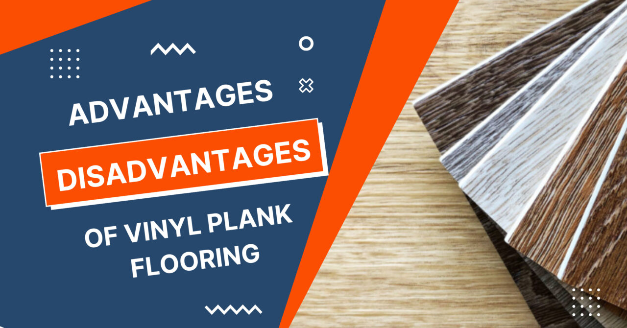 Advantages and Disadvantages of Vinyl Plank Flooring