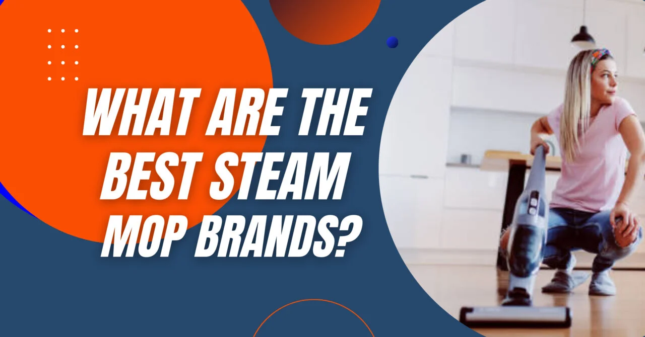 What are The Best Steam Mop Brands?
